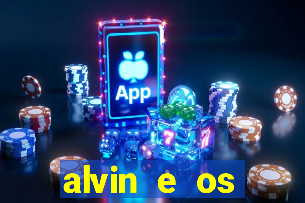 alvin e os esquilos rede canais